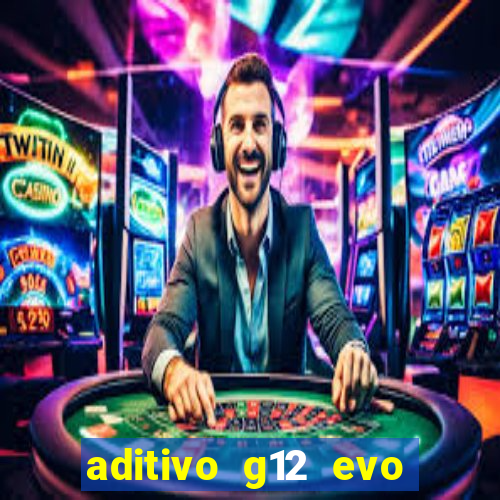 aditivo g12 evo ficha tecnica